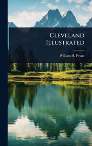 Cleveland Illustrated - (Hardback or Cased Book) Cleveland Illustrated - (Hardback or Cased Book)