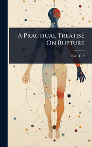 A Practical Treatise On Rupture - (Hardback or Cased Book) A Practical Treatise On Rupture - (Hardback or Cased Book)