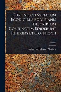Chronicon Syriacum Ecodicibus Bodleianis Descriptum Coniunctim Ediderunt P.i. Brims Et G.g. Kirsch - (Paperback or Softback)
