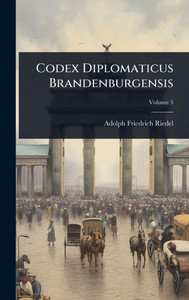 Codex Diplomaticus Brandenburgensis - 9781024460544 Codex Diplomaticus Brandenburgensis - 9781024460544