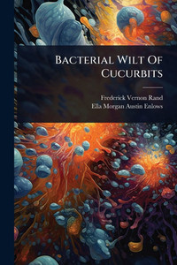 Bacterial Wilt Of Cucurbits - (Paperback or Softback) Bacterial Wilt Of Cucurbits - (Paperback or Softback)
