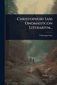 Christophori Saxi Onomasticon Literarivm... - (Paperback or Softback)