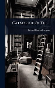 Catalogue Of The ... - (Hardback or Cased Book) Catalogue Of The ... - (Hardback or Cased Book)