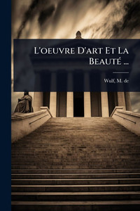 L'oeuvre D'art Et La BeautÃ(c) ... - (Paperback or Softback) L'oeuvre D'art Et La BeautÃ(c) ... - (Paperback or Softback)