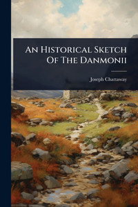 An Historical Sketch Of The Danmonii - (Paperback or Softback) An Historical Sketch Of The Danmonii - (Paperback or Softback)