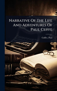 Narrative Of The Life And Adventures Of Paul Cuffe - (Hardback or Cased Book)