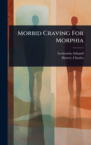 Morbid Craving For Morphia - (Hardback or Cased Book) Morbid Craving For Morphia - (Hardback or Cased Book)