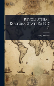 Revoliutsiia I Kultura; Stati Za 1917 G - (Hardback or Cased Book)