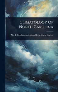 Climatology Of North Carolina - (Hardback or Cased Book) Climatology Of North Carolina - (Hardback or Cased Book)