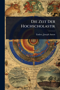 Die Zeit Der Hochscholastik - (Paperback or Softback)
