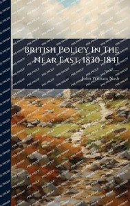 British Policy In The Near East, 1830-1841 - (Hardback or Cased Book)