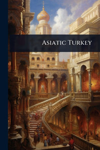 Asiatic Turkey - (Paperback or Softback) Asiatic Turkey - (Paperback or Softback)