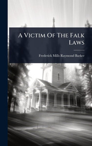 A Victim Of The Falk Laws - (Hardback or Cased Book) A Victim Of The Falk Laws - (Hardback or Cased Book)