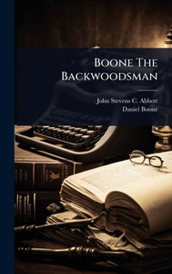 Boone The Backwoodsman - (Hardback or Cased Book)