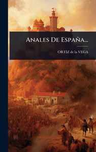 Anales De España... - (Hardback or Cased Book) Anales De España... - (Hardback or Cased Book)