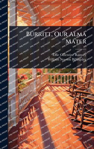 Burritt, Our Alma Mater - (Hardback or Cased Book) Burritt, Our Alma Mater - (Hardback or Cased Book)