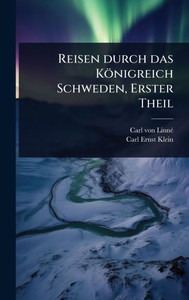 Reisen durch das Königreich Schweden, Erster Theil - (Hardback or Cased Book)