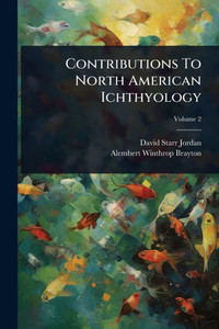 Contributions To North American Ichthyology - (Paperback or Softback) Contributions To North American Ichthyology - (Paperback or Softback)