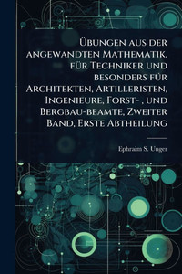 Übungen aus der angewandten Mathematik, fÃ1/4r Techniker und besonders fÃ1/4r Architekten, Artilleristen, Ingenieure, Forst-, und Bergbau-beamte - (Paperback or Softback) Übungen aus der angewandten Mathematik, fÃ1/4r Techniker und besonders fÃ1/4r Architekten, Artilleristen, Ingenieure, Forst-, und Bergbau-beamte - (Paperback or Softback)