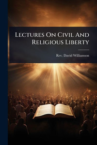 Lectures On Civil And Religious Liberty - (Paperback or Softback) Lectures On Civil And Religious Liberty - (Paperback or Softback)