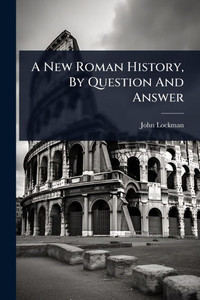 A New Roman History, By Question And Answer - (Paperback or Softback) A New Roman History, By Question And Answer - (Paperback or Softback)