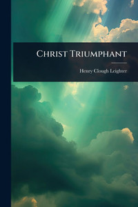 Christ Triumphant - (Paperback or Softback) Christ Triumphant - (Paperback or Softback)