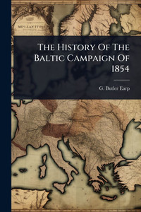 The History Of The Baltic Campaign Of 1854 - (Paperback or Softback) The History Of The Baltic Campaign Of 1854 - (Paperback or Softback)
