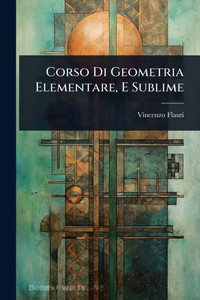 Corso Di Geometria Elementare, E Sublime - (Paperback or Softback) Corso Di Geometria Elementare, E Sublime - (Paperback or Softback)