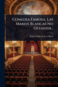 Comedia Famosa, Las Manos Blancas No Ofenden... - (Paperback or Softback)