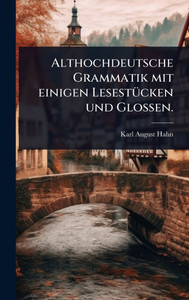 Althochdeutsche Grammatik mit einigen LesestÃ1/4cken und Glossen. - (Hardback or Cased Book)