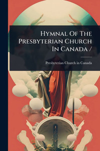 Hymnal Of The Presbyterian Church In Canada / - (Paperback or Softback) Hymnal Of The Presbyterian Church In Canada / - (Paperback or Softback)