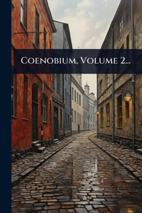 Coenobium, Volume 2... - (Paperback or Softback)