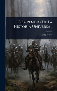 Compendio De La Historia Universal - (Hardback or Cased Book) Compendio De La Historia Universal - (Hardback or Cased Book)
