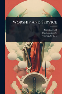 Worship And Service - (Paperback or Softback) Worship And Service - (Paperback or Softback)