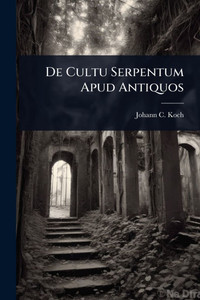 De Cultu Serpentum Apud Antiquos - (Paperback or Softback) De Cultu Serpentum Apud Antiquos - (Paperback or Softback)