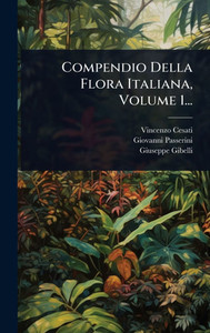 Compendio Della Flora Italiana, Volume 1... - (Hardback or Cased Book) Compendio Della Flora Italiana, Volume 1... - (Hardback or Cased Book)