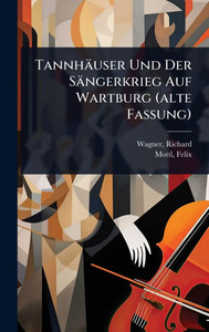 Tannhäuser Und Der Sängerkrieg Auf Wartburg (alte Fassung) - (Hardback or Cased Book)
