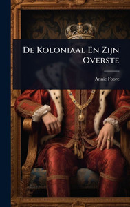 De Koloniaal En Zijn Overste - (Hardback or Cased Book) De Koloniaal En Zijn Overste - (Hardback or Cased Book)