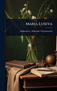 Maria Luseva - (Hardback or Cased Book)
