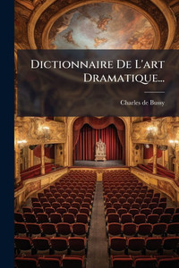 Dictionnaire De L'art Dramatique... - (Paperback or Softback) Dictionnaire De L'art Dramatique... - (Paperback or Softback)