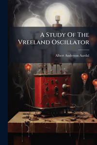 A Study Of The Vreeland Oscillator - (Paperback or Softback) A Study Of The Vreeland Oscillator - (Paperback or Softback)