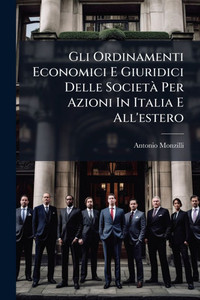 Gli Ordinamenti Economici E Giuridici Delle SocietÃ Per Azioni In Italia E All'estero - (Paperback or Softback)