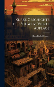 Kurze Geschichte der Schweiz, Vierte Auflage - (Hardback or Cased Book)