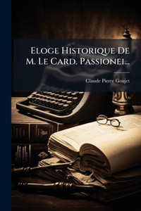 Eloge Historique De M. Le Card. Passionei... - (Paperback or Softback) Eloge Historique De M. Le Card. Passionei... - (Paperback or Softback)