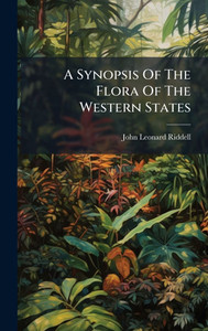 A Synopsis Of The Flora Of The Western States - (Hardback or Cased Book)
