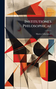 Institutiones Philosophicae - (Hardback or Cased Book)
