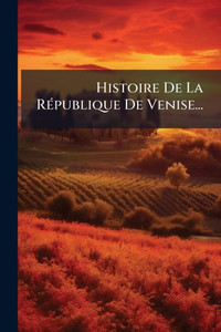 Histoire De La RÃ(c)publique De Venise... - (Paperback or Softback) Histoire De La RÃ(c)publique De Venise... - (Paperback or Softback)