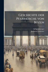 Geschichte der Pfarrkirche von Bozen - (Paperback or Softback) Geschichte der Pfarrkirche von Bozen - (Paperback or Softback)