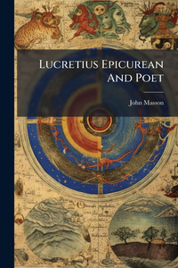 Lucretius Epicurean And Poet - (Paperback or Softback)