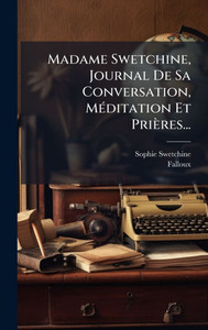 Madame Swetchine, Journal De Sa Conversation, MÃ(c)ditation Et Prières... - (Hardback or Cased Book)